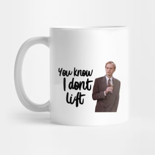 you know i dont lift Mug